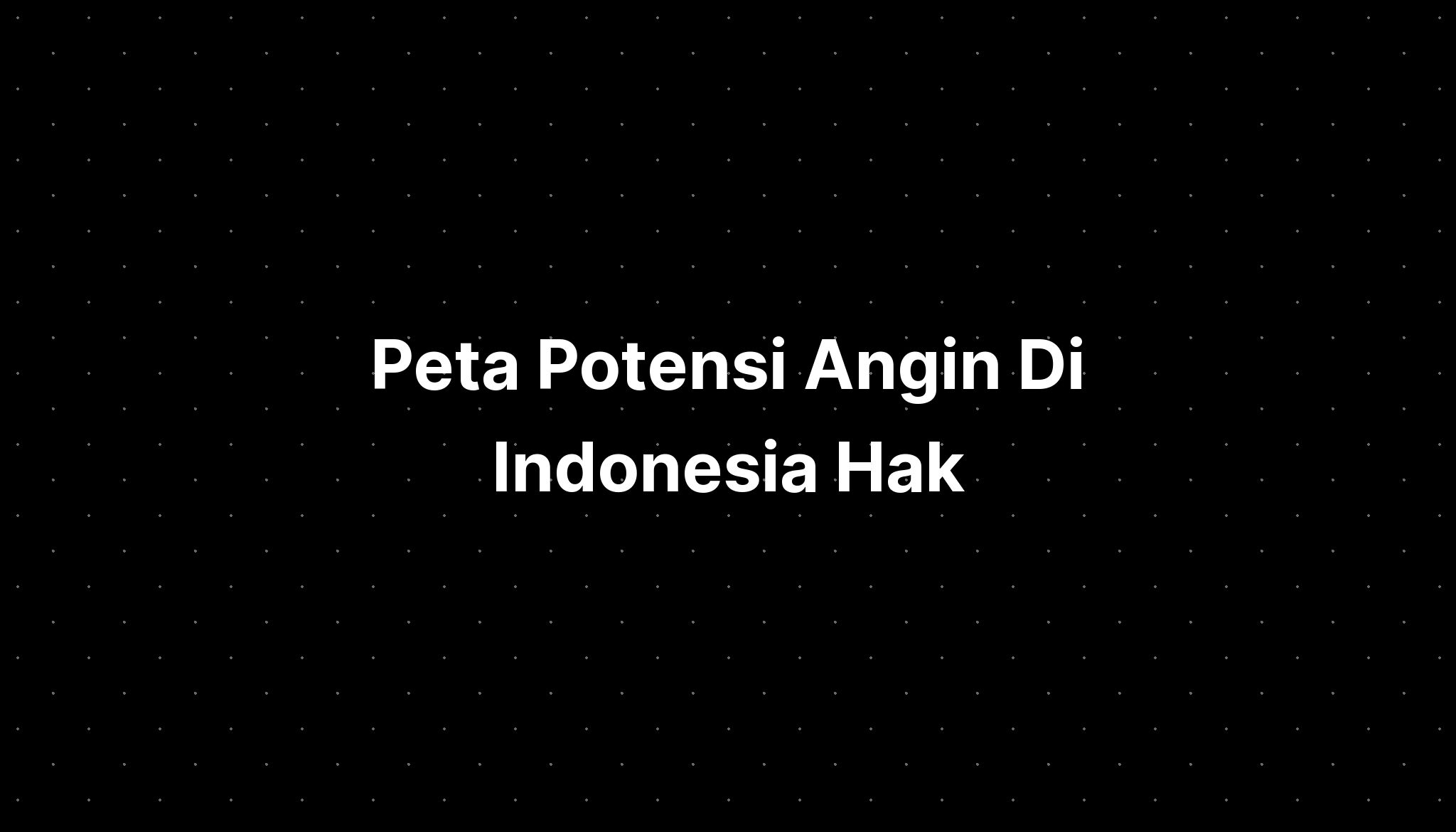 Peta Potensi Angin Di Indonesia Hak Imagesee